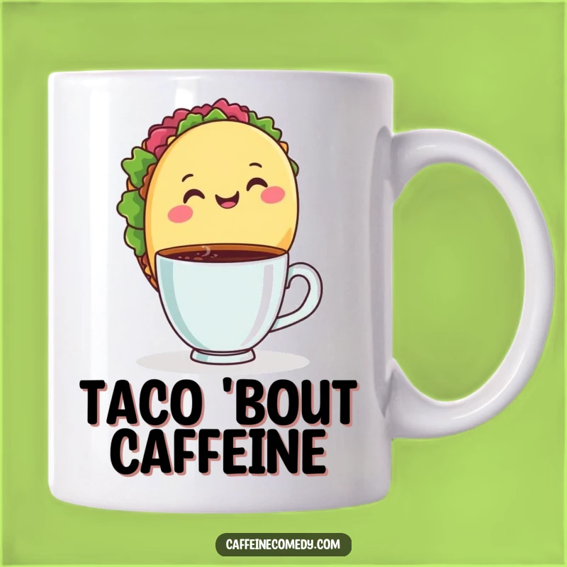 Funny Taco Coffee Mug - Hilarious Mexican Food Fan Gift!
