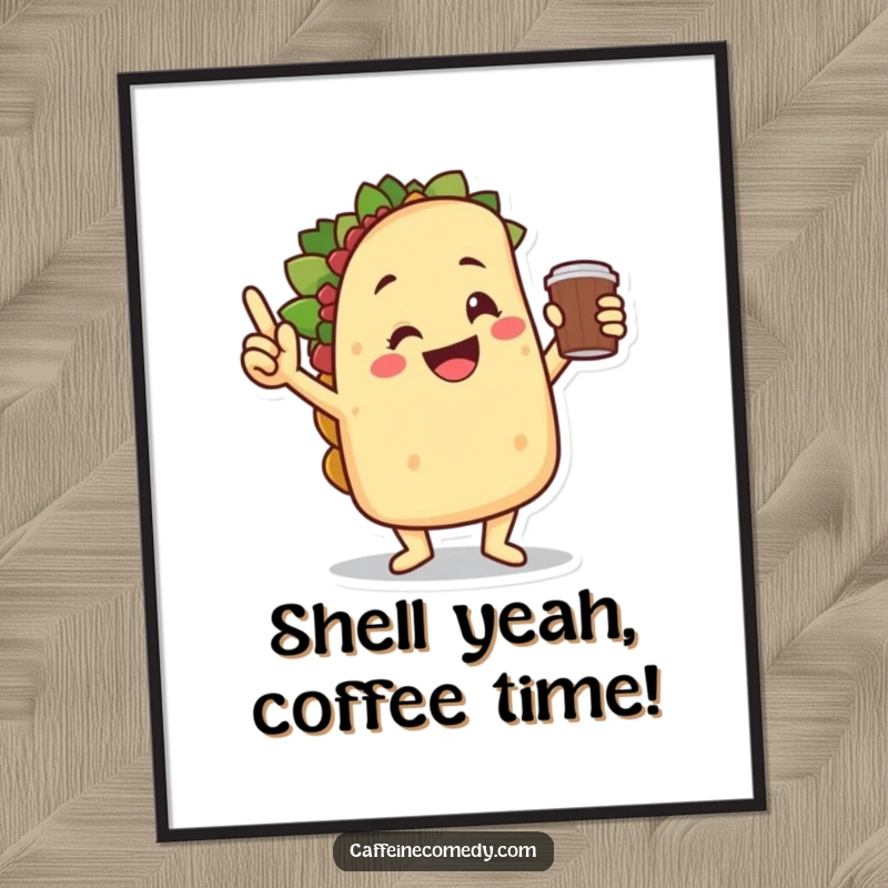Funny Free Printable Wall Art: Smiling taco character doing a triumphant victory dance, holding a coffee cup, spreading cheer.