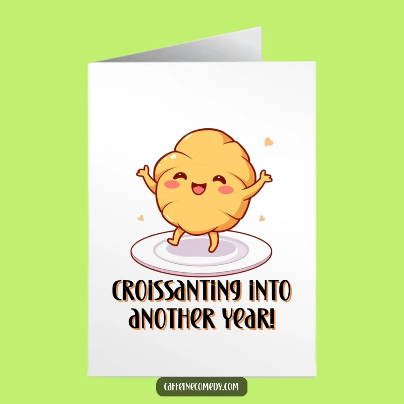 Free Printable Birthday Card: Dancing Croissant Joyful Pastry Humor