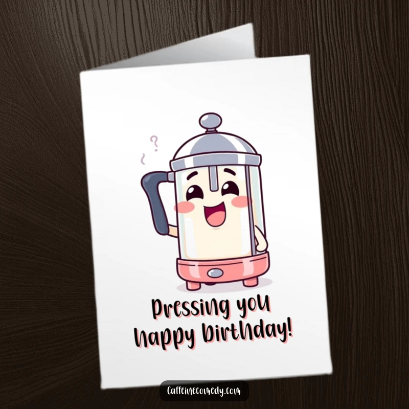 Funny free printable birthday card featuring a smiling French press character comically steaming with excitement, ready to celebrate a birthday.