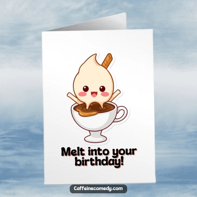 Funny Free Printable Birthday Card: Delighted ice cream character happily melts into a hot cup of coffee.