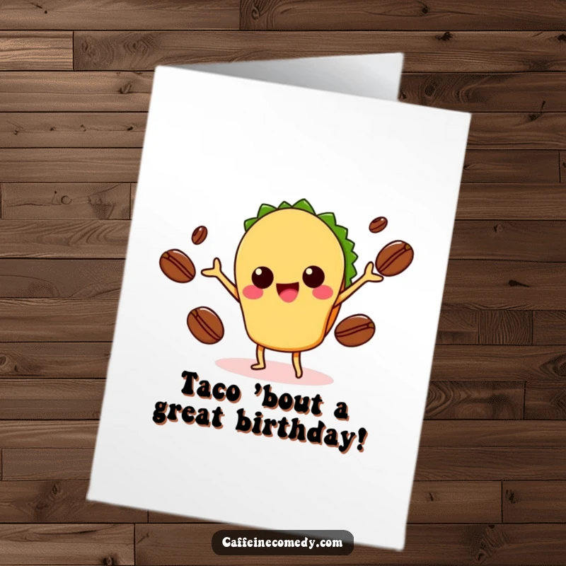 Funny Free Printable Birthday Card: Cheerful kawaii taco energetically juggles three coffee beans with a smile.