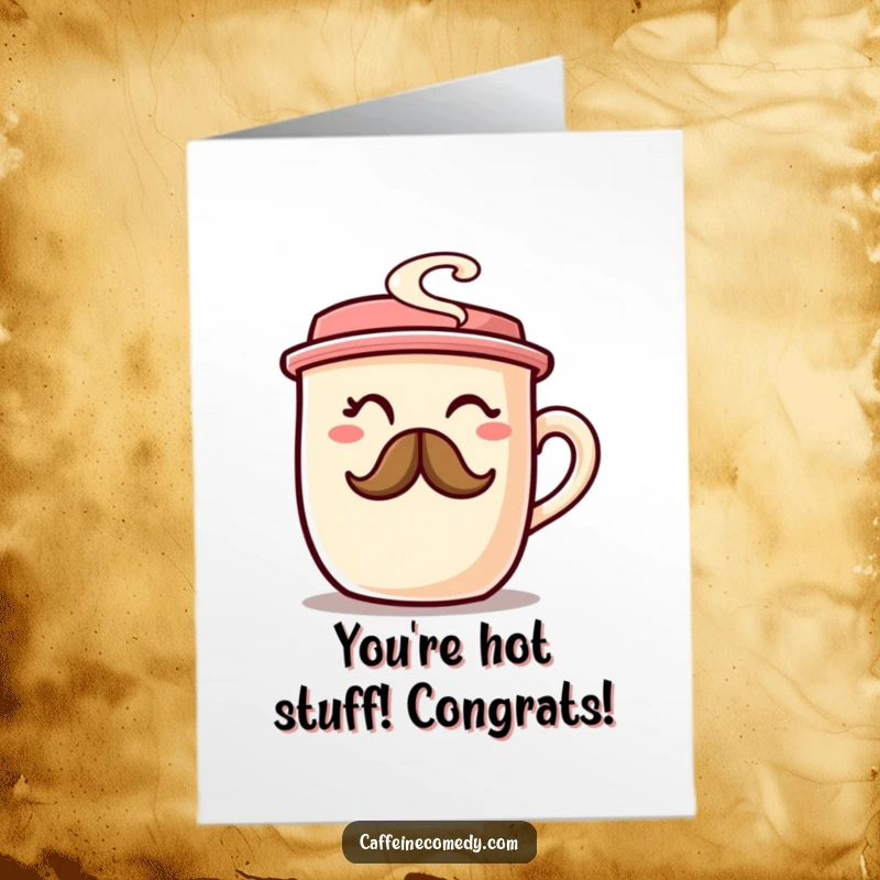 Funny Free Printable Congratulations Card: A cheerful coffee cup winking, its steam mustache signifying a job well done and brewed to perfection.