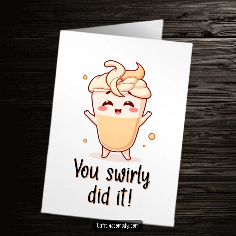 Funny free printable congratulations card: a giggling latte character performing a fancy swirl motion, exuding celebratory happiness.