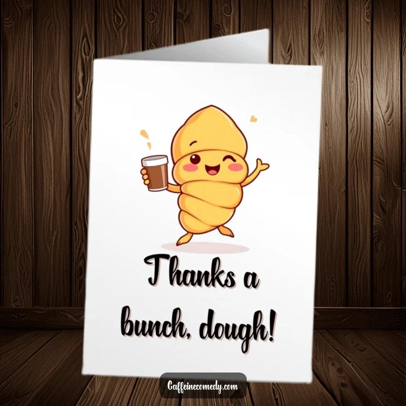 Funny Free Printable Thank You Card: Croissant character doing a happy jig with coffee, expressing thanks.