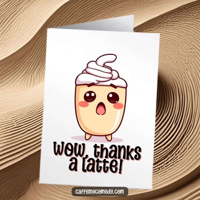 Funny free printable thank you card featuring a latte character with a shocked expression to convey immense gratitude for their help.